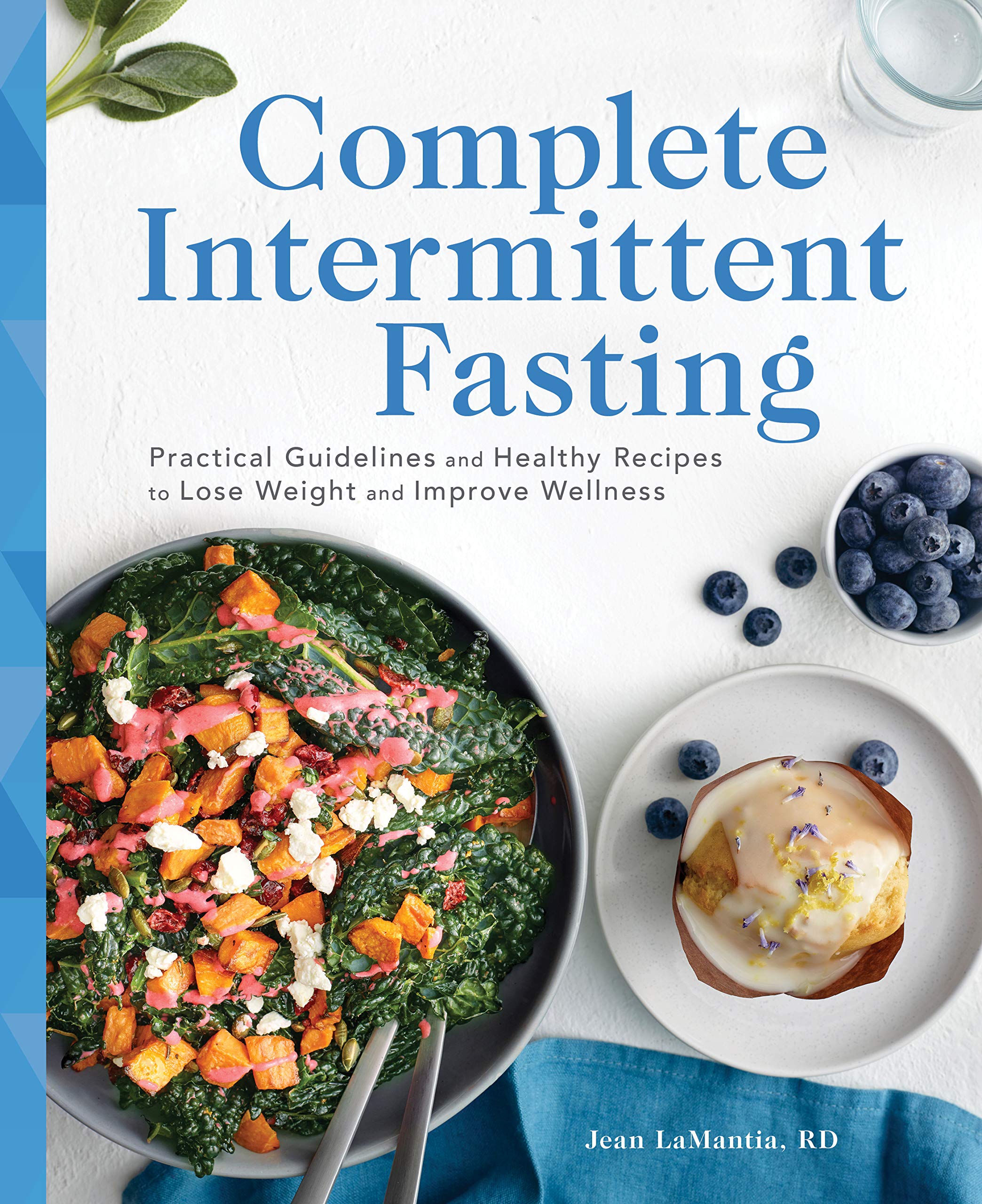 Complete Intermittent Fasting: Practical Guidelines and Healthy Recipes to Lose Weight and Improve Wellness