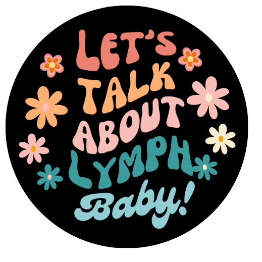 Let’s Talk About Lymph Baby! 2.24″ Button